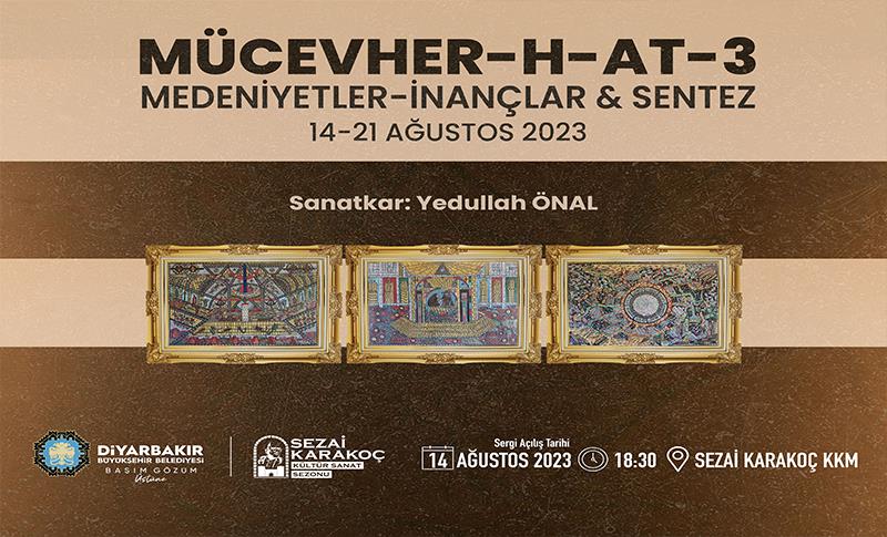 DİYARBAKIR’DA “MÜCEVHER-H-AT-3 MEDENİYETLER-İNANÇLAR & SENTEZ” SERGİSİ