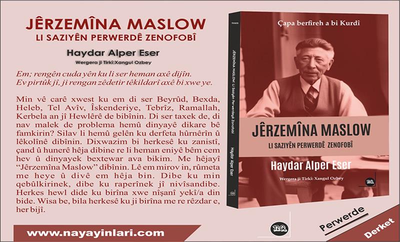 HAYDAR ALPER ESER’İN KÜRTÇE PSİKOLOJİ KİTABI “JÊRZEMÎNA MASLOW: LI SAZÎYÊN PERWEDÊ ZENOFOBÎ” ÇIKTI