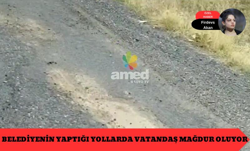 BELEDİYENİN YAPTIĞI YOLLARDA VATANDAŞ MAĞDUR OLUYOR