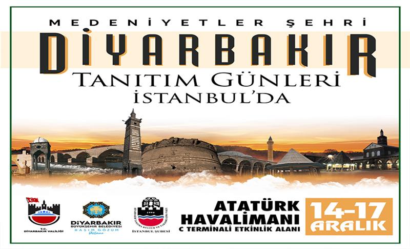 DİYARBAKIR TANITIM GÜNLERİ 14-17 ARALIK’TA İSTANBUL’DA