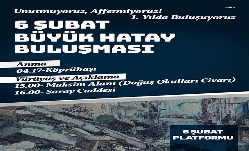 6 ŞUBAT PLATFORMU'NDAN DEPREMİN 1. YILINDA HATAY'A ÇAĞRI