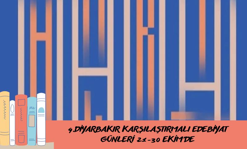 4.DİYARBAKIR KARŞILAŞTIRMALI EDEBİYAT GÜNLERİ 21-30 EKİM’DE GERÇEKLEŞECEK